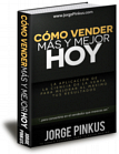 Cmo Vender Ms y Mejor, Hoy, por Jorge Pinkus